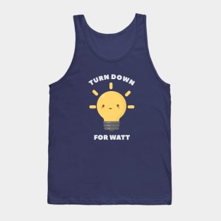 Turn Down Watt Funny Science- pun life Tank Top